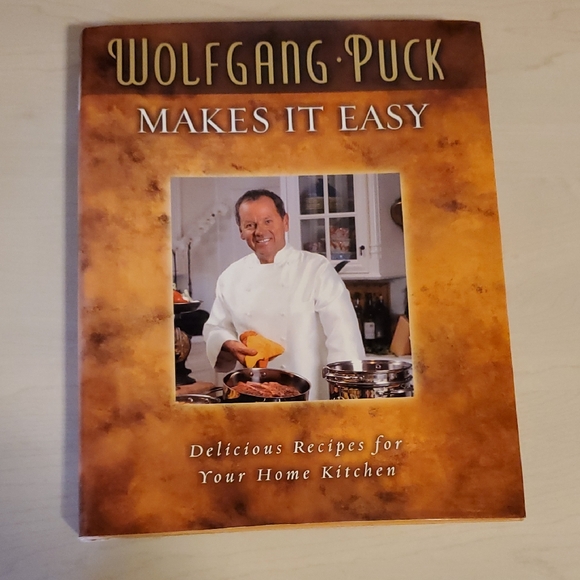 Wolfgang Puck Other - Wolfgang Puck Makes It Easy - Delicious Recipes for Your Home Kitchen
